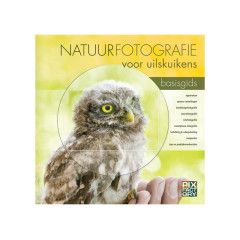 Birdpix Praktijkboek Natuurfotografie voor uilskuikens